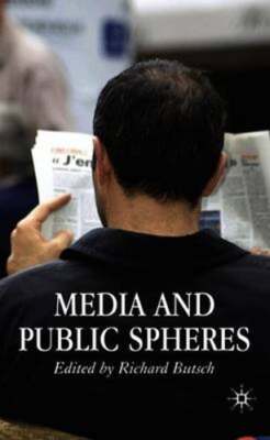 Media and Public Spheres by R Butsch: New