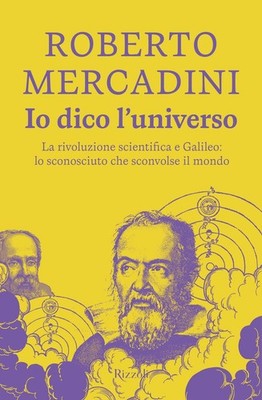 Roberto Mercadi Io dico l'universo. La rivoluzione scientifica e Gal (Paperback)