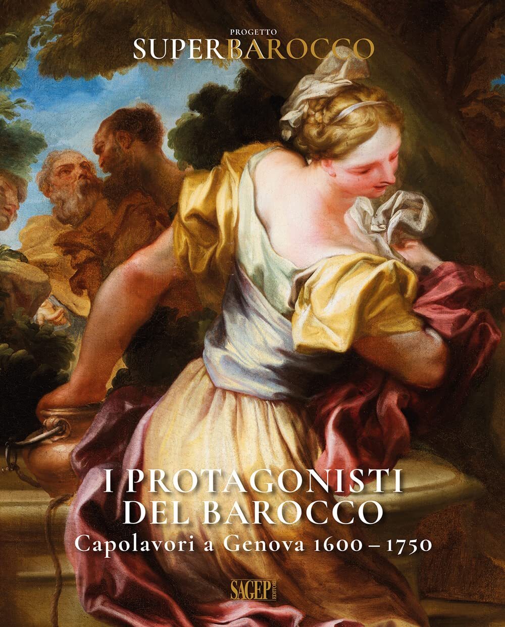 9788863738810 I protagonisti del Barocco. Capolavori a Genova 1600-1750 - Raffae