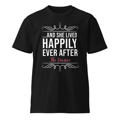Happily Ever After Divorce Unisex Premium T-Shirt