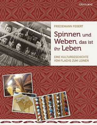 Spinnen und Weben, das ist ihr Leben Friedemann Fegert
