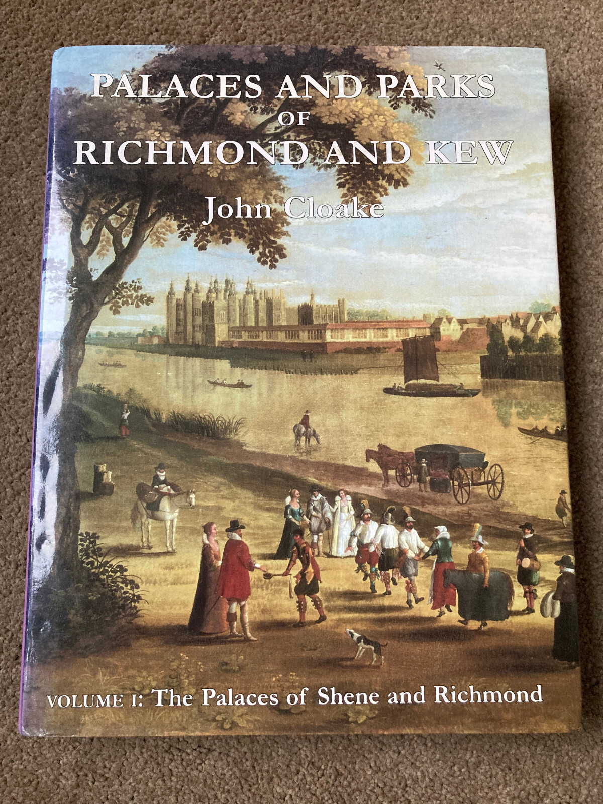 Palaces & Parks of Richmond & Kew Vol 1: Shene and Richmond by John Cloake