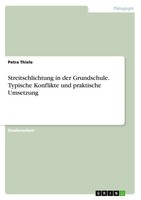 Streitschlichtung In Der Grundschule. Typische Konflikte Und Praktische...