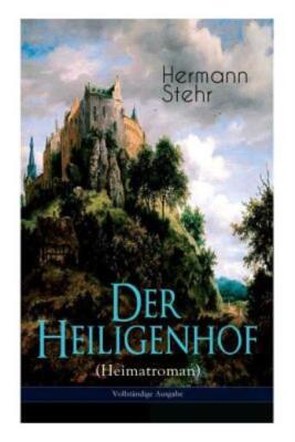 Der Heiligenhof (Heimatroman): Die Suche Nach Gott: Ein Romantischer Roman ...