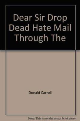 Dear Sir Drop Dead Hate Mail Through The - Hardcover - VERY GOOD