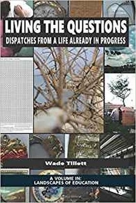 Living the Questions   Dispatches From a Life Already in Progress Tillett