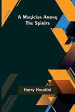 A Magician Among the Spirits - Houdini, Harry