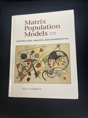 Matrix Population Models : Construction, Analysis and Interpretation by Hal...