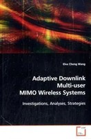 Elva Cheng Wang | Adaptive Downlink Multi-User Mimo Wireless Systems | Buch