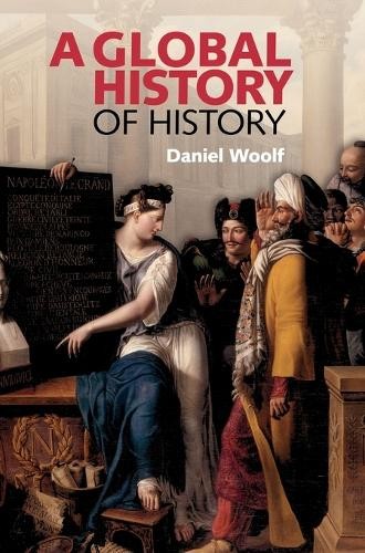 A Global History of History by Daniel Woolf - 9780521875752