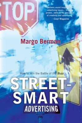 Street-Smart Advertising : How to Win the Battle of the Buzz Marg