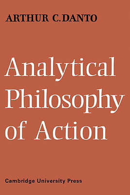 Analytical Philosophy of Action Danto Paperback Cambridge University Press