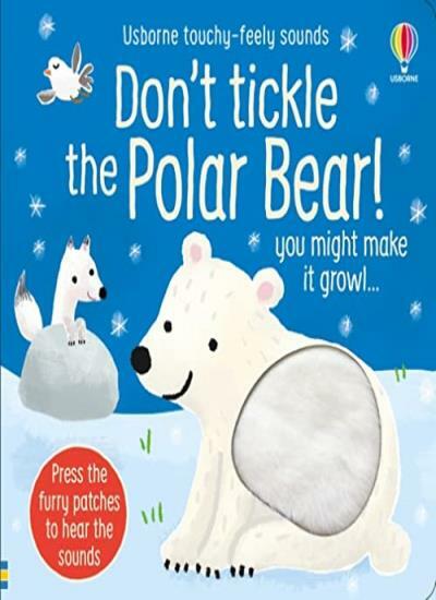 Don't Tickle the Polar Bear! (Touchy-feely sound books): 1-Sam Taplin,Ana Mar
