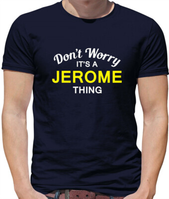 Don'T Worry It's a JEROME Thing Mens T-Shirt - Surname Custom Name Family