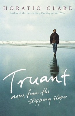 Truant by Horatio Clare (Paperback Book)