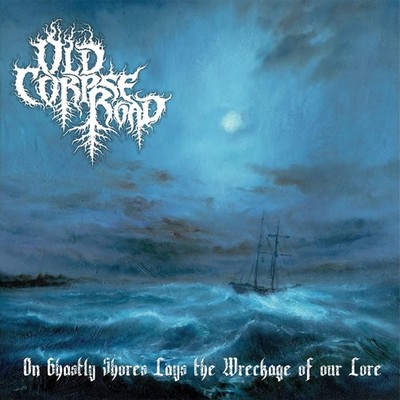 Old Corpse Road - On Ghastly Shores Lays the Wreckage of Our Lore CD Zustand seh