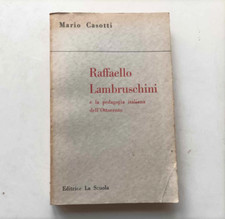 RAFFAELLO LAMBRUSCHINI E LA PEDAGOGIA ITALIANA DELL'OTTOCENTO - Mario Casotti
