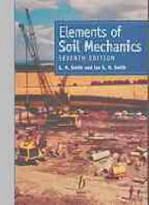 Elements of Soil Mechanics,G N Smith, Ian Smith
