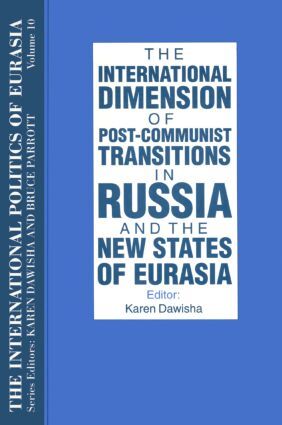 International Politics of Eurasia: v. 10: The International Dimension of Post...