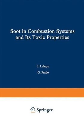 Soot in Combustion Systems and Its Toxic Properties - 9781468444650