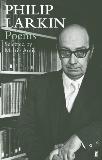 Philip Larkin Poems Selected by Martin Amis by Philip Larkin (Paperback Book)