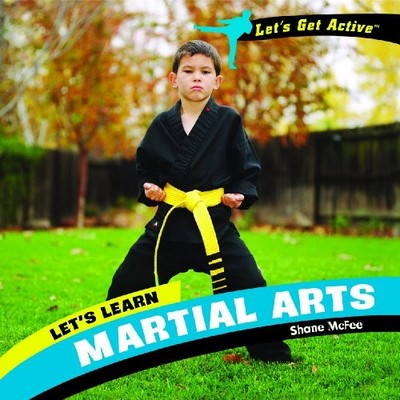 Let's Learn Martial Arts (Let's Get Ac..., McFee, Shane