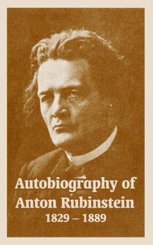 Autobiography of Anton Rubinstein, 1829-1889. Rubinstein 9781410220837 New**