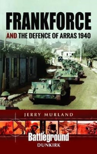 Frankforce and the Defence of Arras 1940 by Jerry Murland (Paperback Book)