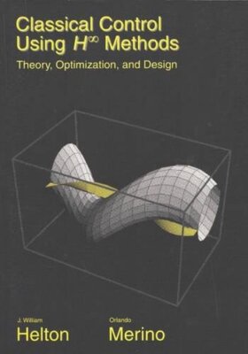 Classical Control Using H-Infinity Methods: Theory, Optimization