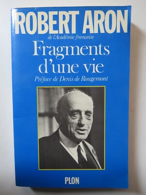 Robert Aron. Fragments d'une Vie. Plon paperback in French/ en francais. 1981