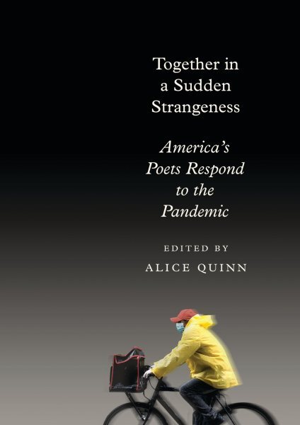 America’s Poets Respond to the Pandemic in Together in a Sudden Strangeness