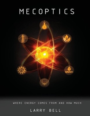Mecoptics: Where Energy Comes From and How Much by Larry Bell Paperback Book