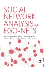 SOCIAL NETWORK ANALYSIS FOR EGO-NETS By Nick Crossley & Elisa Bellotti