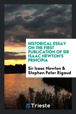 Isaac Newton (u. a.) | Historical Essay on the First Publication of Sir Isaac...