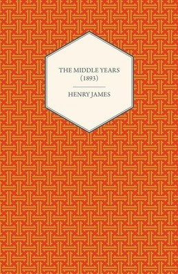 The Middle Years (1893) | Henry James | englisch