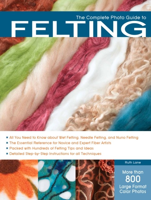 The Complete Photo Guide to Felting. Lane Fast Free Shipping.#+,.# - Image 3