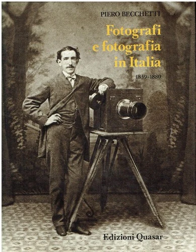 Fotografi e fotografia in Italia (1839-1880). Ediz. illustrata