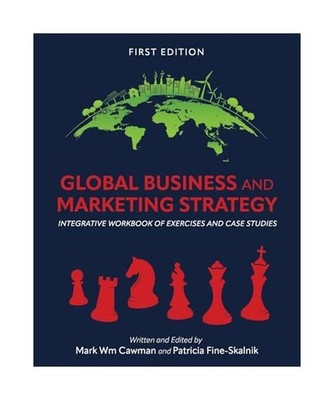 Global Business and Marketing Strategy: Integrative Workbook of Exercises and Ca