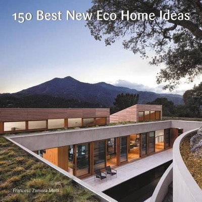 150 Best New Eco Home Ideas - 9780062569097