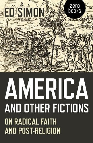 America and Other Fictions – On Radical Faith and Post–Religion Simon Paperback