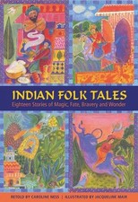 Indian Folk Tales: Eighteen Stories of Magic, Fate, Bravery and Wonder by Caroli