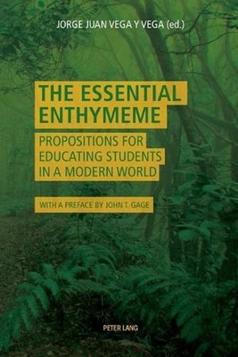 The Essential Enthymeme: Propositions for Educating Students in a Modern World b