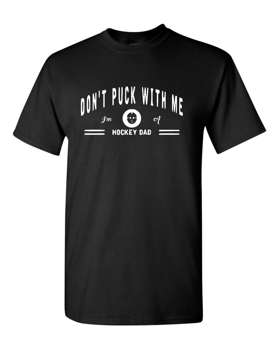 DON'T PUCK WITH ME I'M A HOCKEY DAD FUNNY T-SHIRT PARODY GRAPHIC - Main Image
