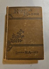 ROSE IN BLOOM: A SEQUEL TO "EIGHT COUSINS" By LOUISA MAY ALCOTT, 1908 Antique