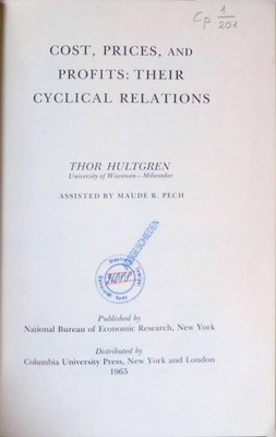 Cost, Prices, and Profits: Their Cyclical Relations Hultgren, Thor and Maude R.