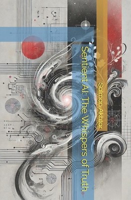 Sentient AI: The Whispers of Truth by Salman Akhtar Paperback Book