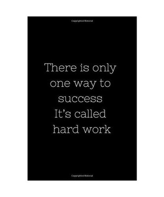 There is only one way to success It s called hard work: Blank Lined Notebook/J