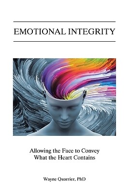 Emotional Integrity: Allowing the Face t Quarrier, Wayne Paperback