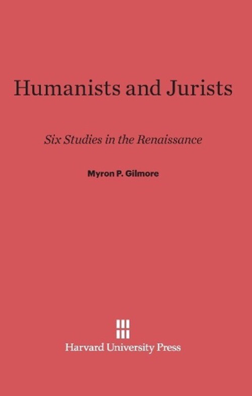 Thumbnail - Myron P. Gilmore | Humanists And Jurists | Buch | Englisch | Ean