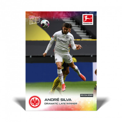 2021 TOPPS NOW BUNDESLIGA #158 ANDRE SILVA - DRAMATIC LATE WINNER - 4/3/21